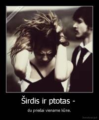 Širdis ir ptotas -  - du priešai viename kūne.