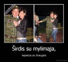 Širdis su mylimąja, - kepenys su draugais