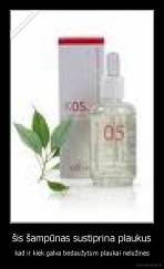 šis šampūnas sustiprina plaukus - kad ir kiek galva bedaužytum plaukai nelužinės