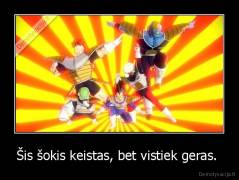 Šis šokis keistas, bet vistiek geras.  - 