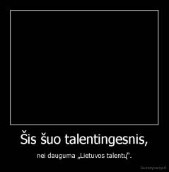 Šis šuo talentingesnis, - nei dauguma „Lietuvos talentų“.