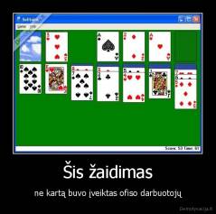 Šis žaidimas - ne kartą buvo įveiktas ofiso darbuotojų