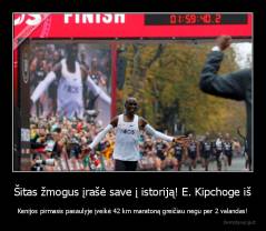 Šitas žmogus įrašė save į istoriją! E. Kipchoge iš - Kenijos pirmasis pasaulyje įveikė 42 km maratoną greičiau negu per 2 valandas!
