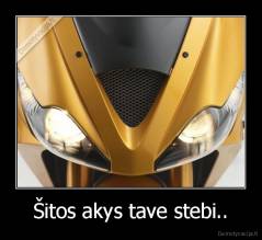 Šitos akys tave stebi.. - 