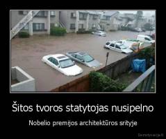 Šitos tvoros statytojas nusipelno - Nobelio premijos architektūros srityje