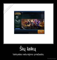 Šių laikų  - Vaikystės neturėjimo priežastis.