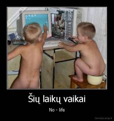Šių laikų vaikai - No - life