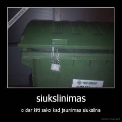 siukslinimas - o dar kiti sako kad jaunimas siukslina