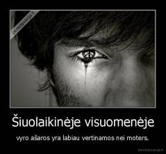 Šiuolaikinėje visuomenėje - vyro ašaros yra labiau vertinamos nei moters.