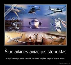 Šiuolaikinės aviacijos stebuklas - Pusryčiai Vilniuje, pietūs Londone, vakarienė Niujorke, bagažas Buenos Airėse.