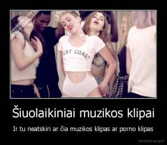 Šiuolaikiniai muzikos klipai - Ir tu neatskiri ar čia muzikos klipas ar porno klipas