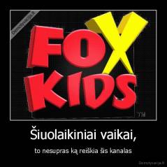 Šiuolaikiniai vaikai, - to nesupras ką reiškia šis kanalas
