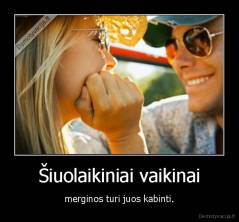 Šiuolaikiniai vaikinai - merginos turi juos kabinti.