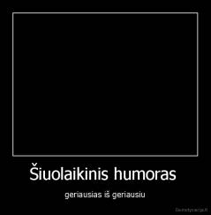 Šiuolaikinis humoras  - geriausias iš geriausiu