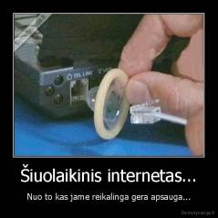 Šiuolaikinis internetas... - Nuo to kas jame reikalinga gera apsauga...