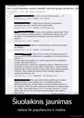 Šiuolaikinis jaunimas - vaikosi tik populiarumo ir mados.