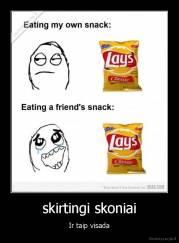 skirtingi skoniai - Ir taip visada