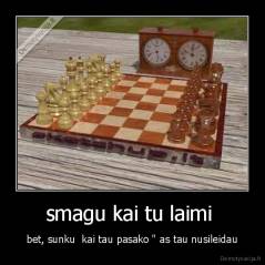 smagu kai tu laimi  - bet, sunku  kai tau pasako " as tau nusileidau