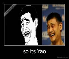 so its Yao - 