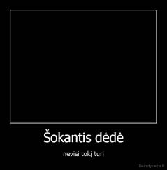 Šokantis dėdė - nevisi tokį turi