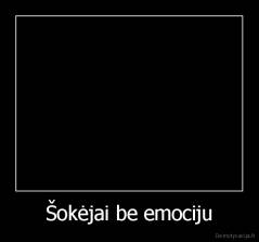Šokėjai be emociju - 