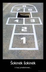 Šokinėk šokinėk - ir tuoj prisišokinėsi...