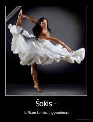 Šokis - - kažkam tai visas gyvenimas