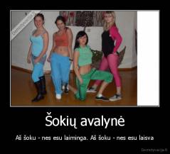 Šokių avalynė - Aš šoku - nes esu laiminga. Aš šoku - nes esu laisva