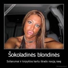 Šokoladinės blondinės - Soliarumai ir kirpyklos kartu išrado naują rasę
