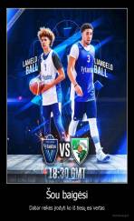 Šou baigėsi - Dabar reikės įrodyti ko iš tiesų esi vertas