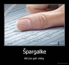 Špargalke - dėl jos gali viską 