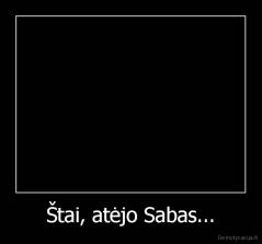 Štai, atėjo Sabas... - 