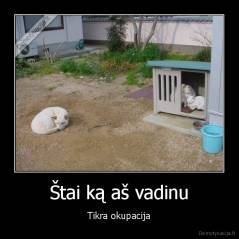 Štai ką aš vadinu - Tikra okupacija