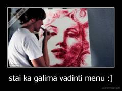 stai ka galima vadinti menu :] - 