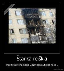 Štai ka reiškia - Palikti telefona nokia 3310 pakrauti per nakti .