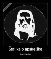 Štai kaip apsireiškė - Jėzus Kristus