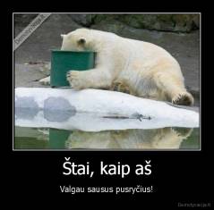 Štai, kaip aš - Valgau sausus pusryčius!