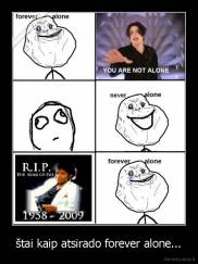štai kaip atsirado forever alone... - 