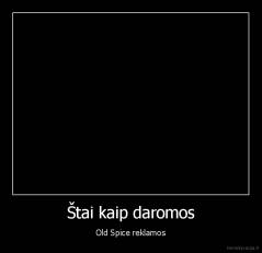 Štai kaip daromos - Old Spice reklamos