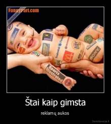Štai kaip gimsta - reklamų aukos 