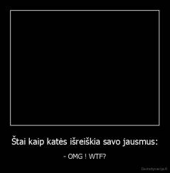 Štai kaip katės išreiškia savo jausmus: - - OMG ! WTF?