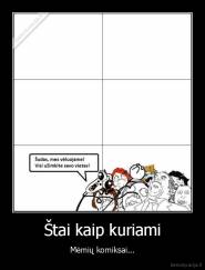 Štai kaip kuriami - Mėmių komiksai...