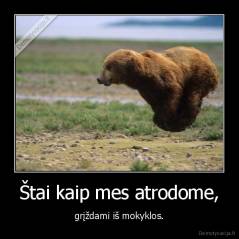 Štai kaip mes atrodome, - grįždami iš mokyklos.