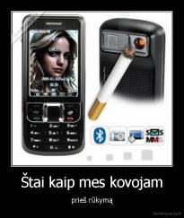 Štai kaip mes kovojam - prieš rūkymą