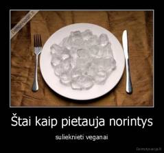 Štai kaip pietauja norintys - sulieknieti veganai