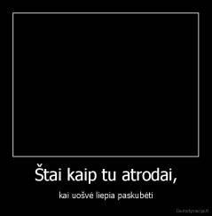 Štai kaip tu atrodai, - kai uošvė liepia paskubėti