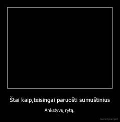 Štai kaip,teisingai paruošti sumuštinius - Ankstyvų rytą.