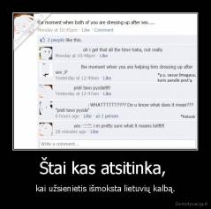 Štai kas atsitinka,  - kai užsienietis išmoksta lietuvių kalbą.