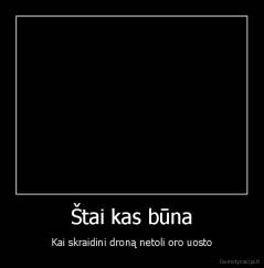 Štai kas būna - Kai skraidini droną netoli oro uosto