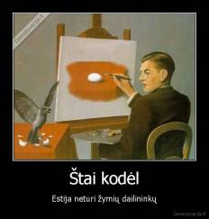 Štai kodėl - Estija neturi žymių dailininkų